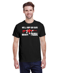WE'LL KEEP OUR GUNS BAN TRUDEAU TEE