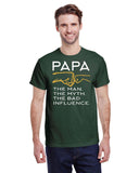 PAPA  THE MAN , THE MYTH , THE BAD INFLUENCE TEE