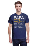 PAPA  THE MAN , THE MYTH , THE BAD INFLUENCE TEE