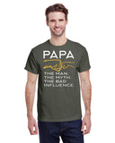 PAPA  THE MAN , THE MYTH , THE BAD INFLUENCE TEE
