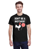 DON'T BE A MOTHER F'IN COCK SUCKER TEE