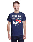 DON'T BE A MOTHER F'IN COCK SUCKER TEE