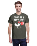 DON'T BE A MOTHER F'IN COCK SUCKER TEE