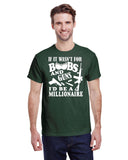 IF IT WASN'T FOR BOOBS AND GUNS I'D BE A MILLIONAIRE TEE