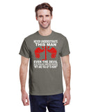 NEVER UNDERESTIMATE THIS MAN TEE