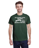 OF COURSE I HAVE FEELINGS, MOSTLY RECOIL TEE