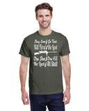 STAY LOW, GO FAST, KILL FIRST, DIE LAST, ONE SHOT, ONE KILL, NO LUCK, ALL SKILL TEE