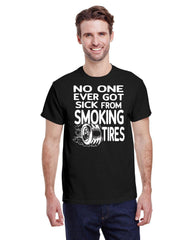 NONE EVER GOT SICK FROM SMOKING TIRES TEE