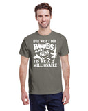 IF IT WASN'T FOR BOOBS AND GUNS I'D BE A MILLIONAIRE TEE
